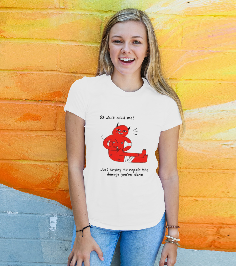 Oh Don’t Mind Me Just Trying To Repair The Damage You’ve Done Red Cartoon Devil Patching Up T-Shirt