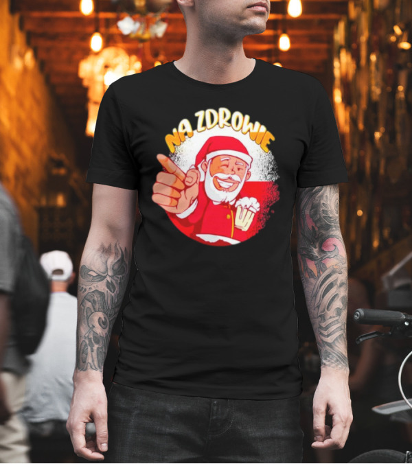 Na Zdrowie Santa Holding Beer Toast with Smile T-Shirt Na Zdrowie Santa Holding Beer Toast with Smile T-Shirt