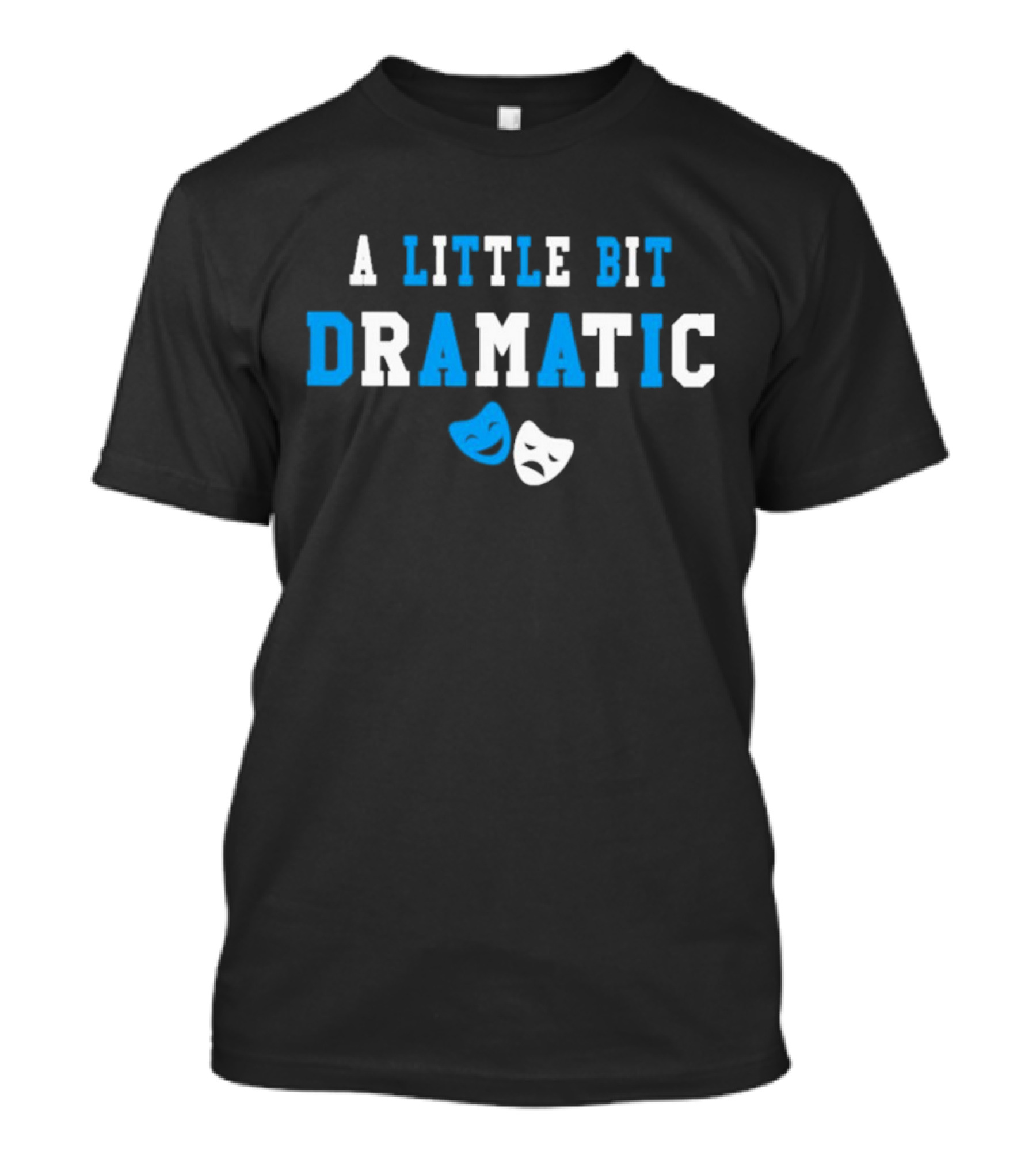 A Little Bit Dramatic Comedy Tragedy Masks T-Shirt