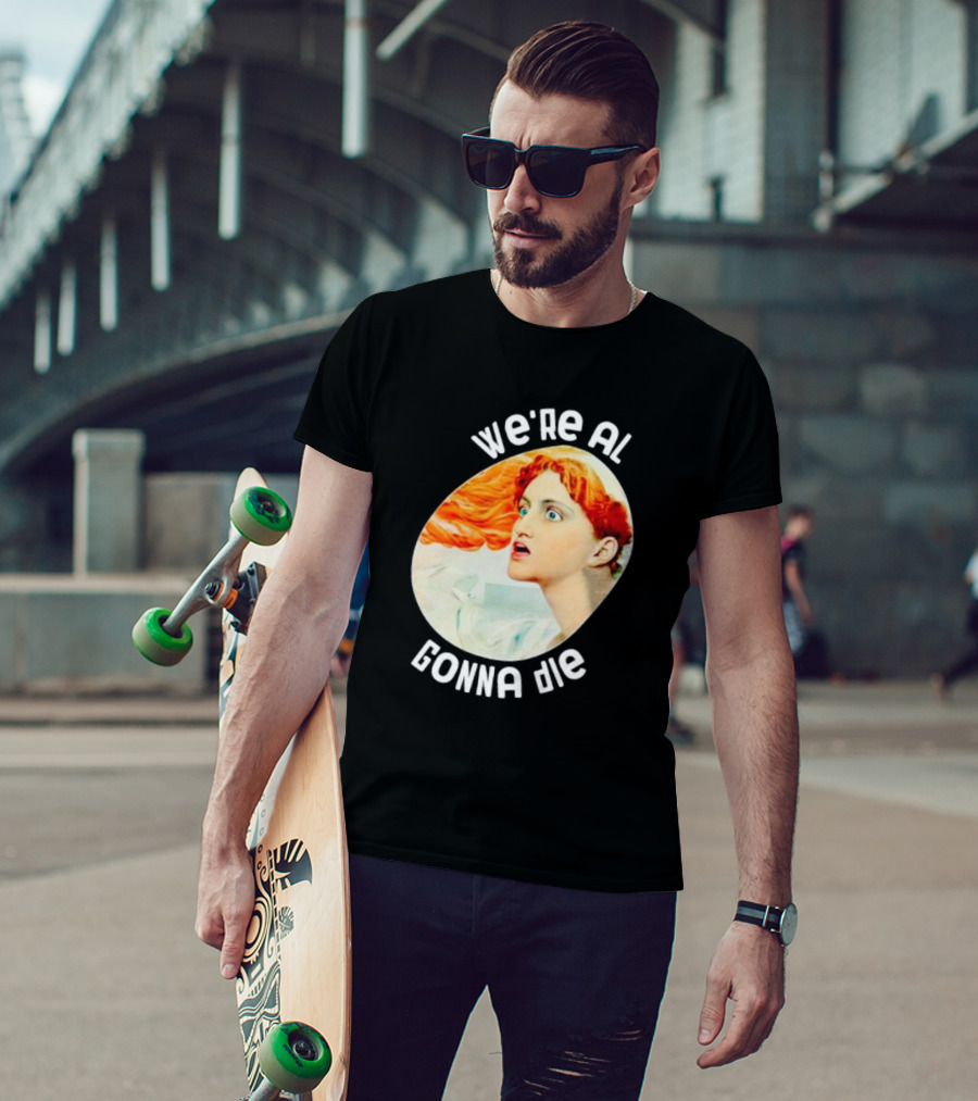 We're All Gonna Die Kassandra Greek Mythology T-Shirt