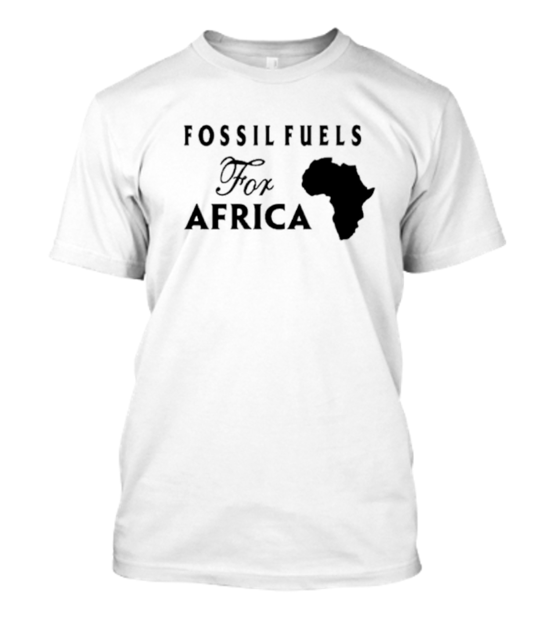 Fossil Fuels For Africa With Continent T-Shirt