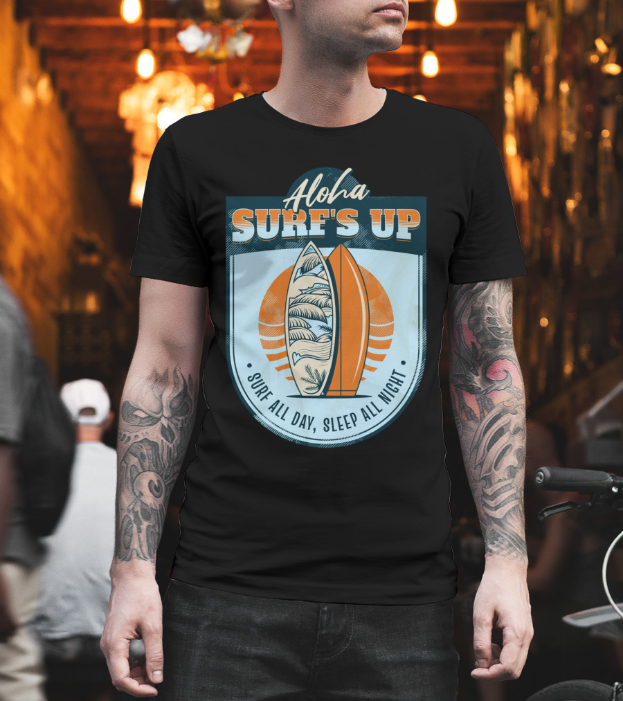 Aloha Surf's Up Surf All Day, Sleep All Night T-Shirt
