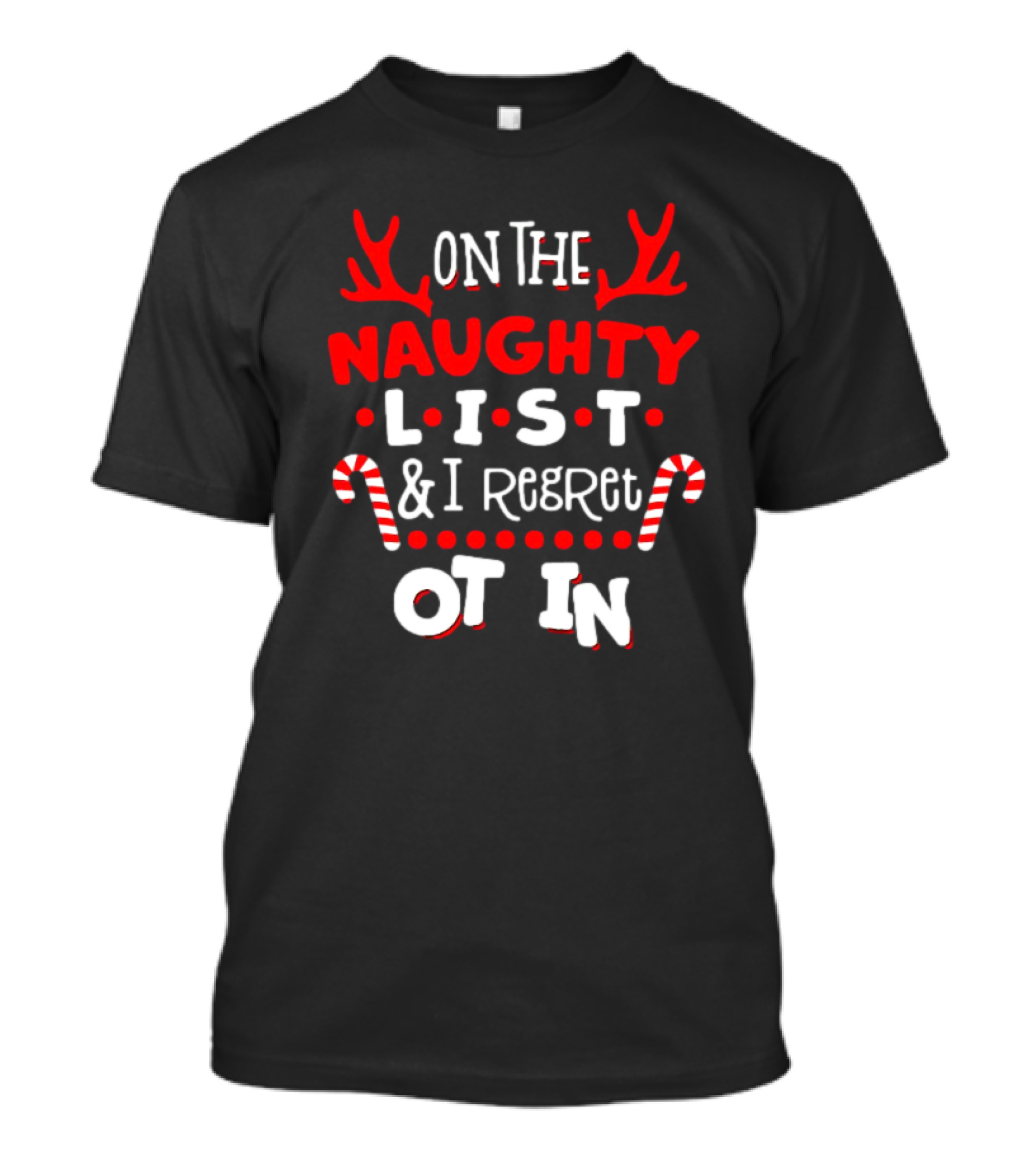 On The Naughty List And I Regret Nothing Christmas Candy Cane Antlers T-Shirt