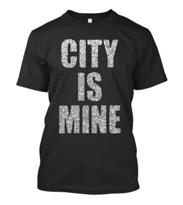 CITY IS MINE Black White T-Shirt