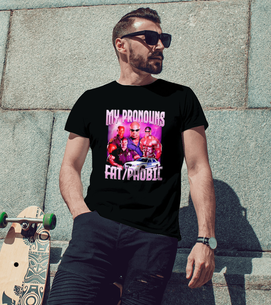 Ronnie Coleman My Pronouns Fat Phobic Police Car Bodybuilder T-Shirt