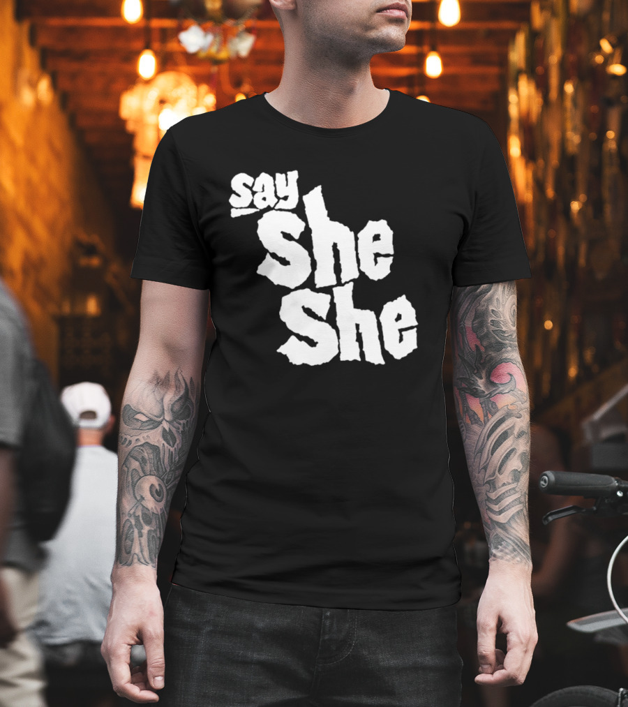 Say She She T-Shirt