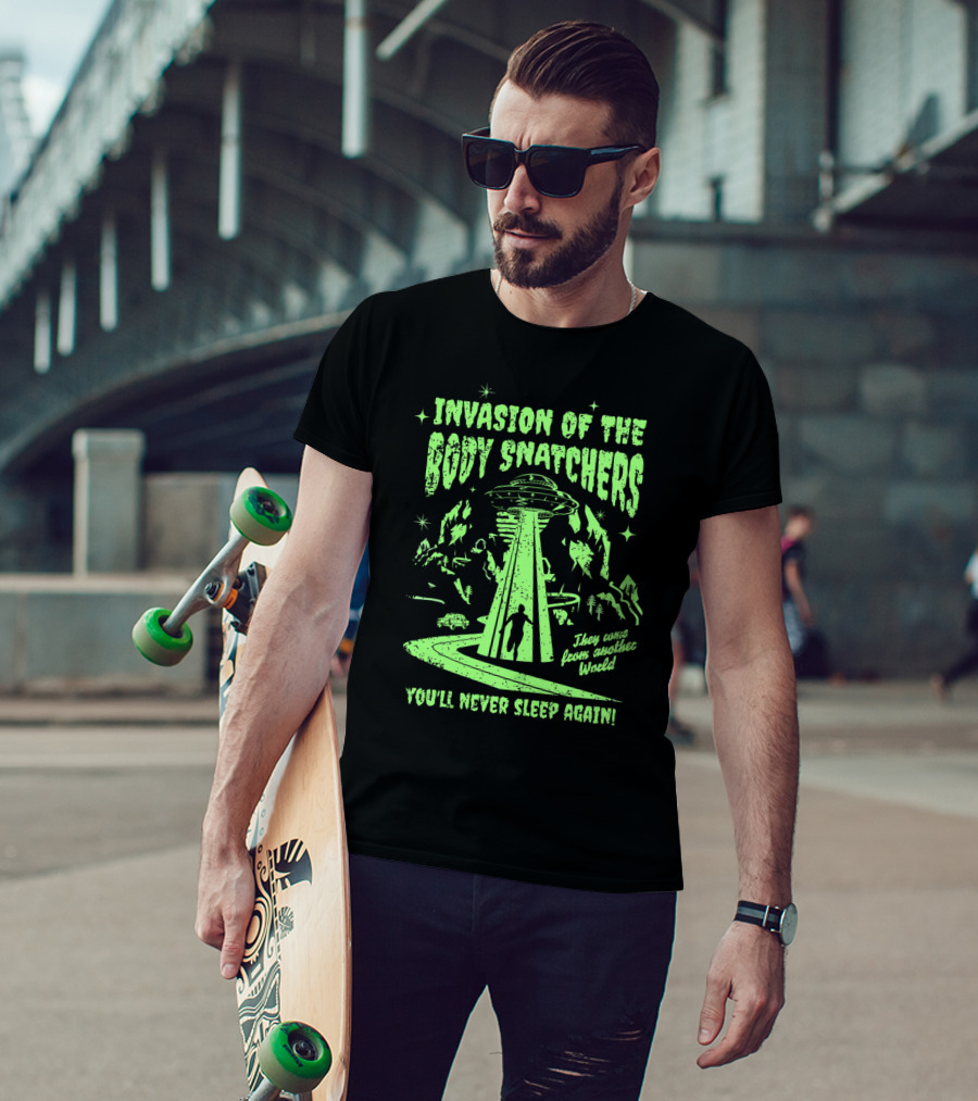 Invasion Of The Body Snatchers UFO They Came From Another World You'll Never Sleep Again T-Shirt