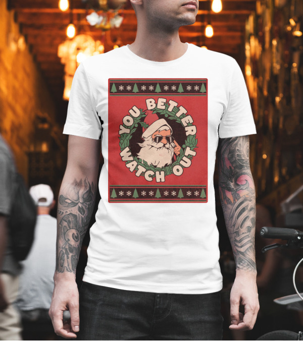 You Better Watch Out Santa Cool Christmas Wreath T-Shirt You Better Watch Out Santa Cool Christmas Wreath T-Shirt