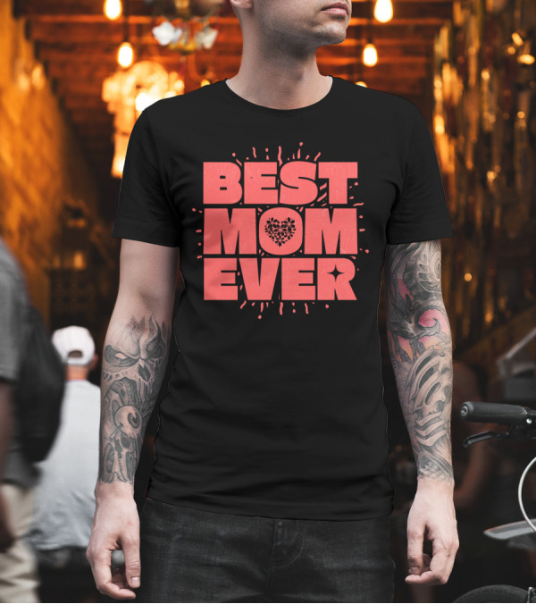 BEST MOM EVER Splatter Heart T-Shirt BEST MOM EVER Splatter Heart T-Shirt