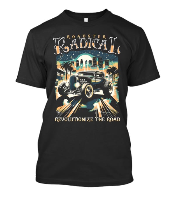 Roadster Radical Revolutionize The Road T-Shirt