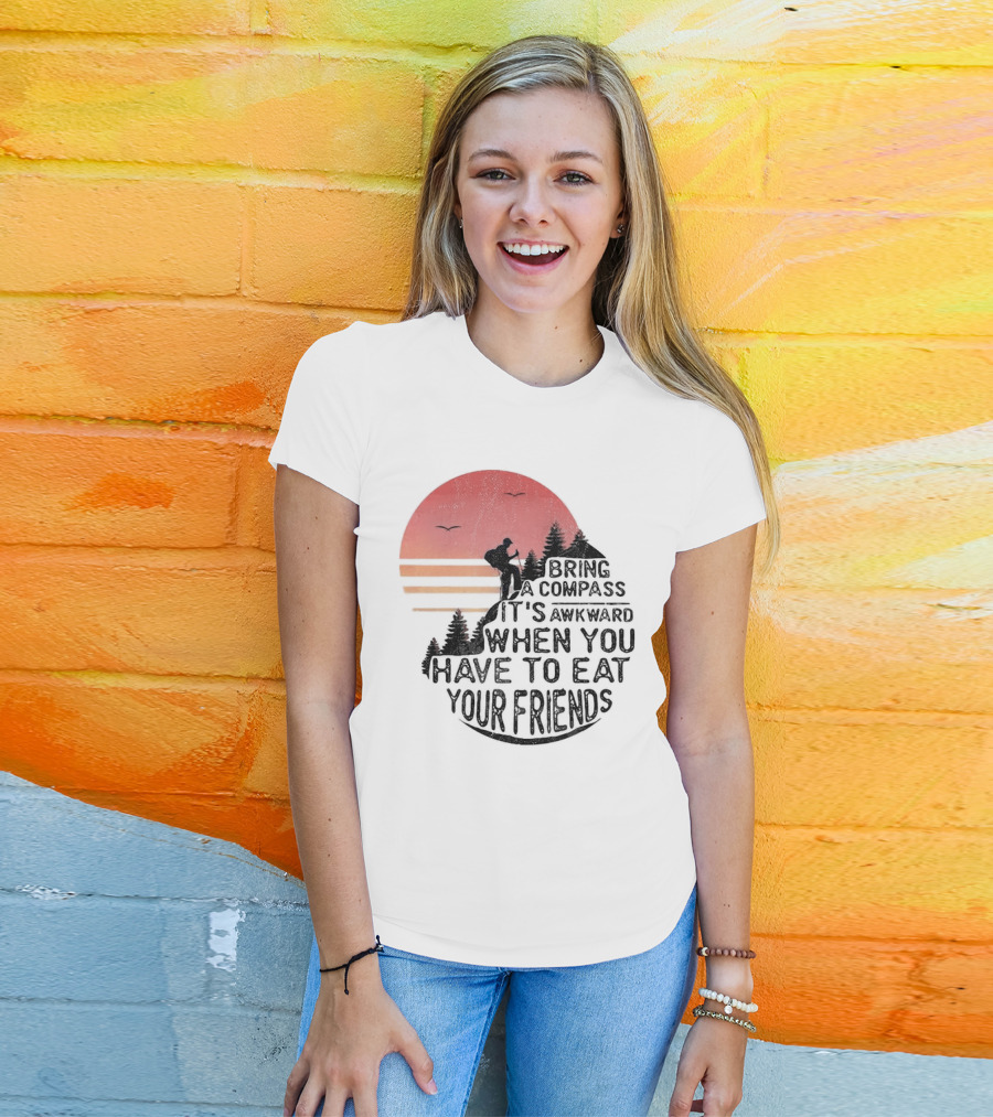 Bring A Compass When You Have To Eat Your Friends Camping Sunset Scene T-Shirt