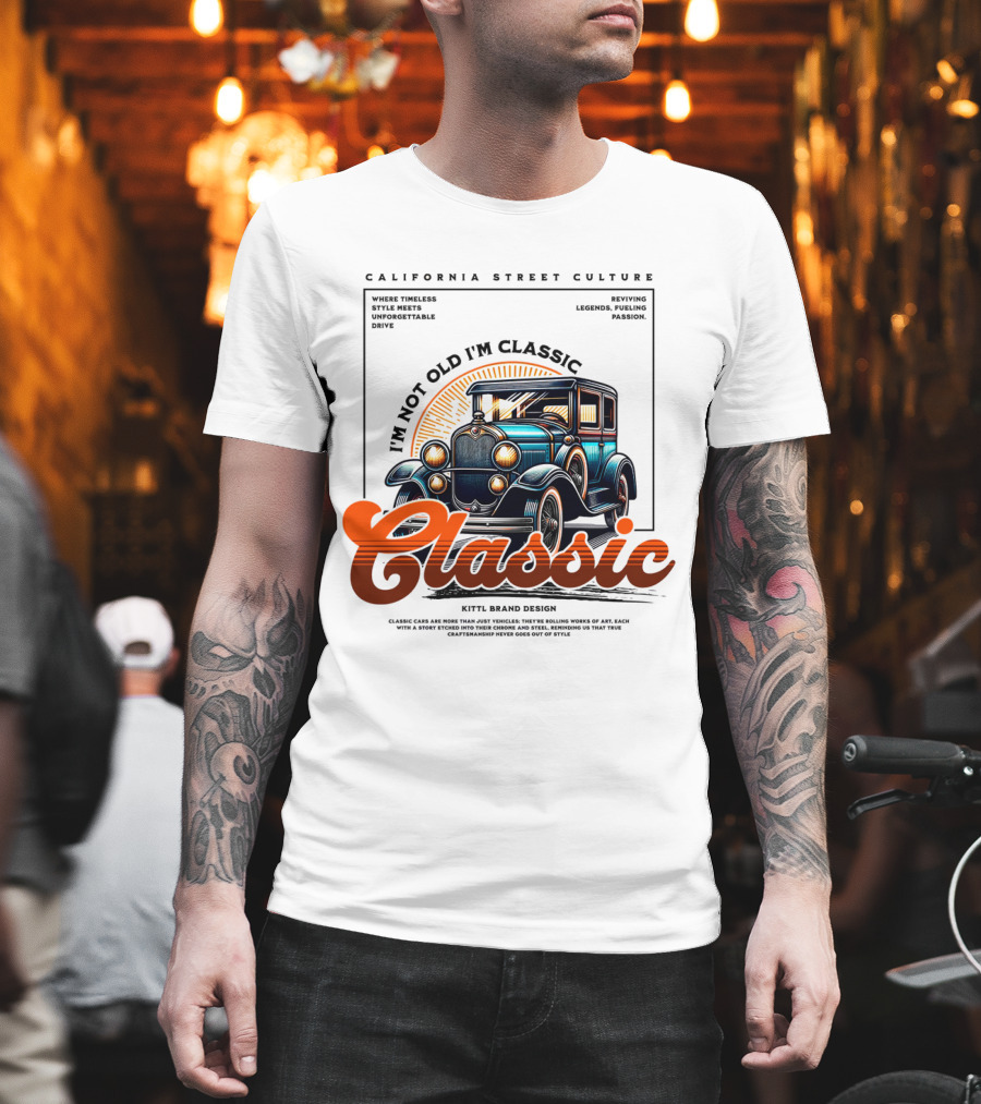 California Street Culture Classic Car Retro Design I'm Not Old I'm Classic T-Shirt