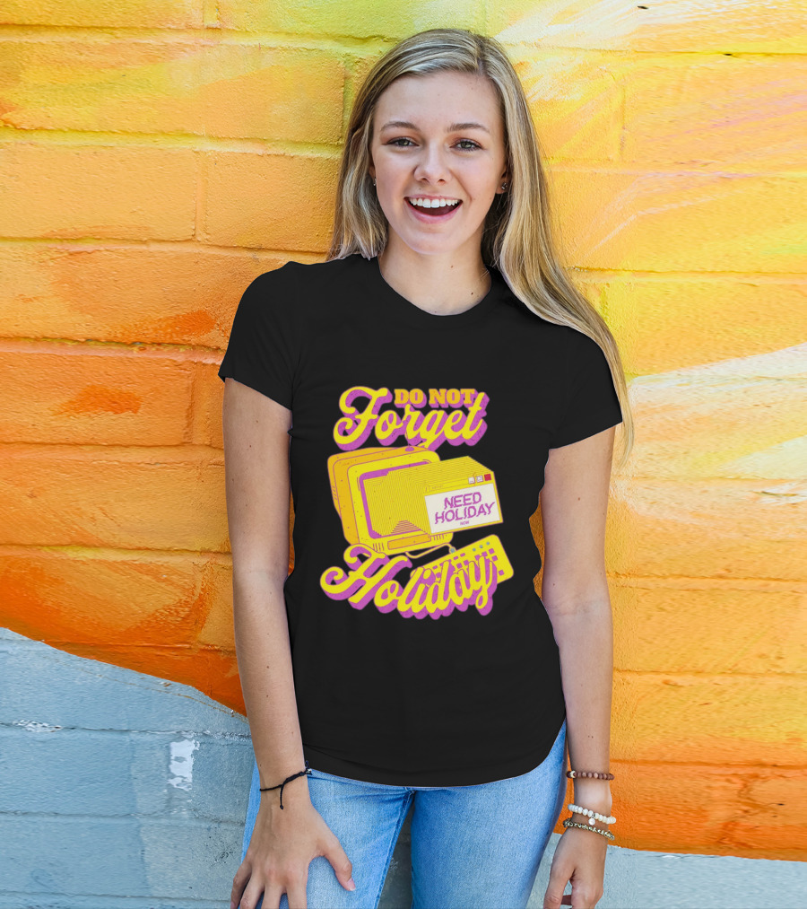 Do Not Forget Holiday Need Holiday Now Retro Computer T-Shirt