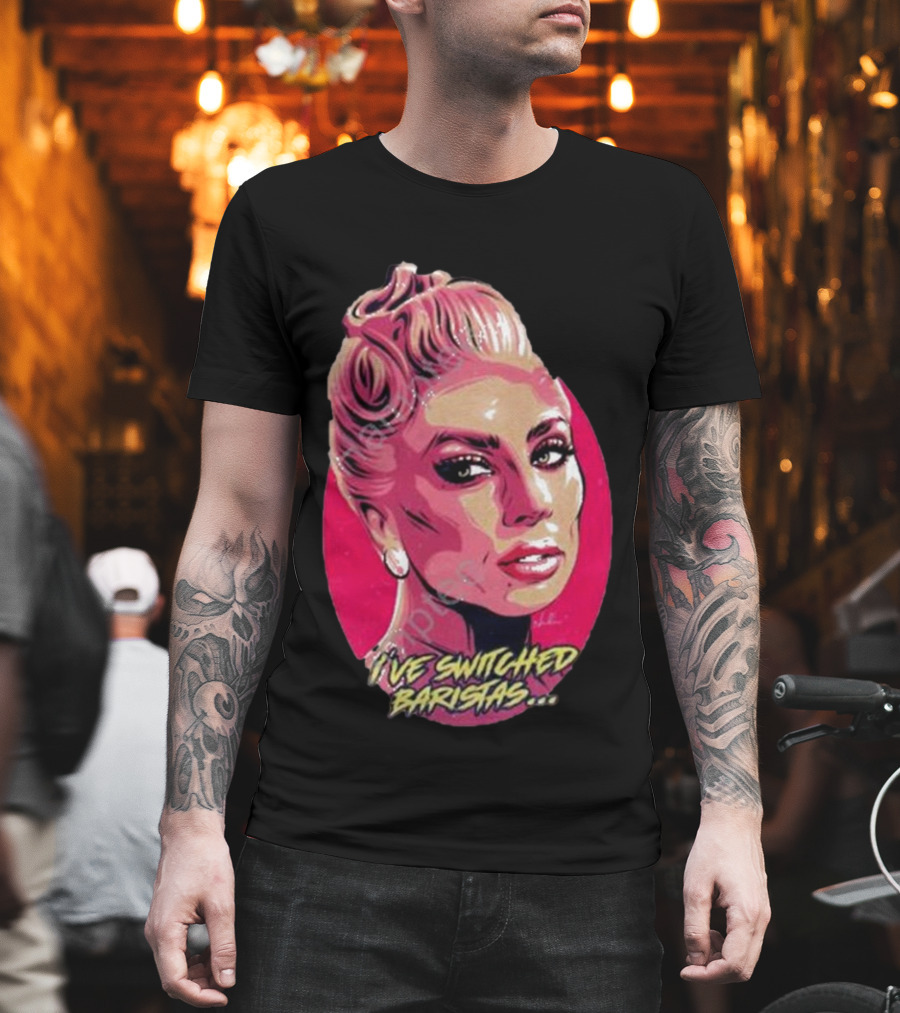 Lady Gaga I’ve Switched Baristas Pop T-Shirt