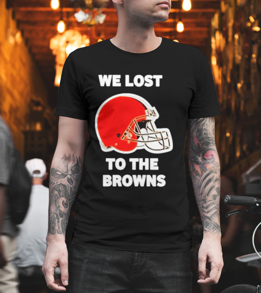 We Lost To The Browns George Kittle Football Humor T-Shirt