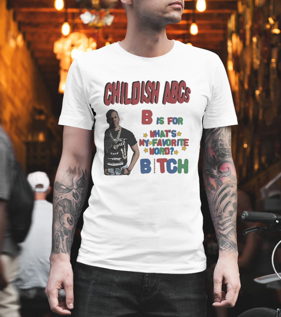 Childish ABCs B Is for What's My Favorite Word Bitch with Iconic Rapper T-Shirt