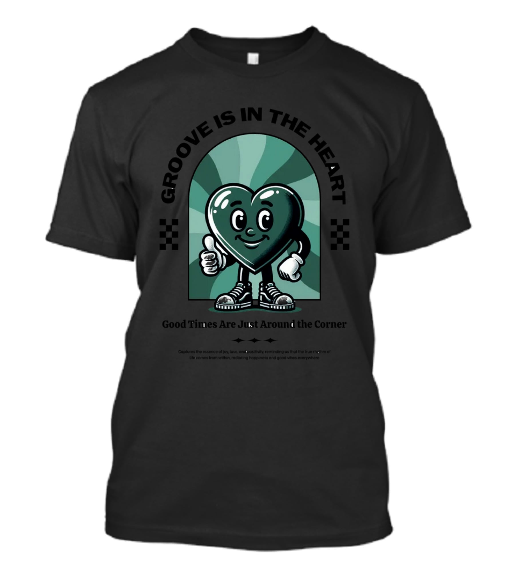 Groove Is In The Heart Good Times Are Just Around The Corner T-Shirt