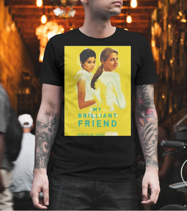 My Brilliant Friend HBO Series March 16 Movie T-Shirt My Brilliant Friend HBO Series March 16 Movie T-Shirt