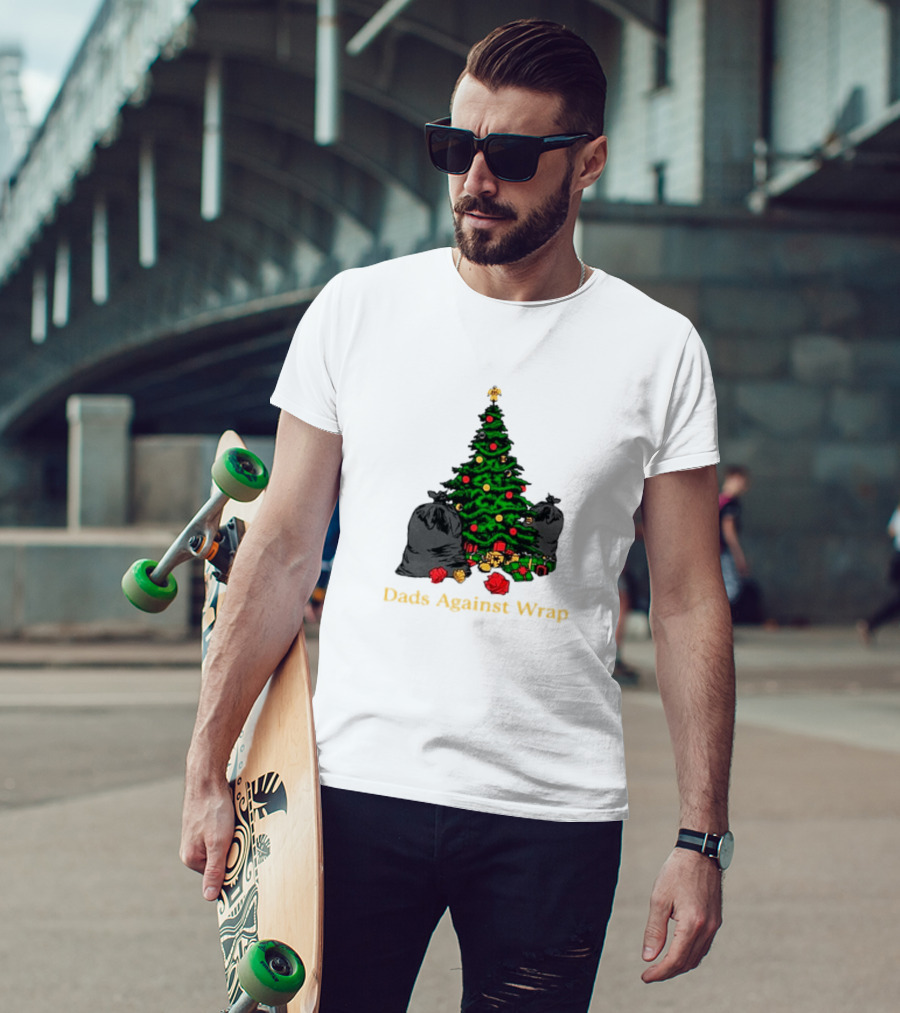 Dads Against Wrap Christmas Tree Bags And Gifts T-Shirt