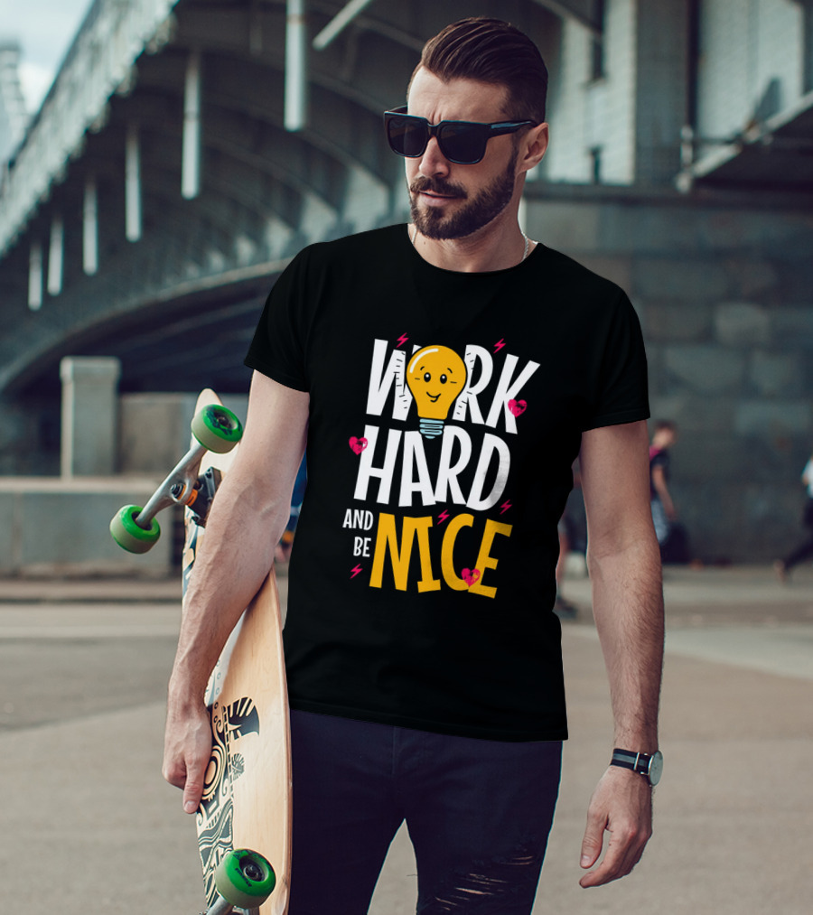 Work Hard And Be Nice Lightbulb Hearts T-Shirt