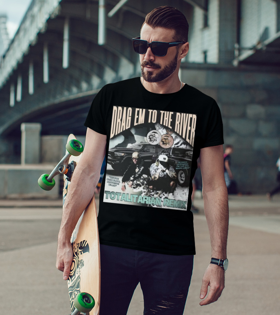 Drag Em To The River Blanco Leopardo IN The 7Th Ward Totalitarian Remix T-Shirt