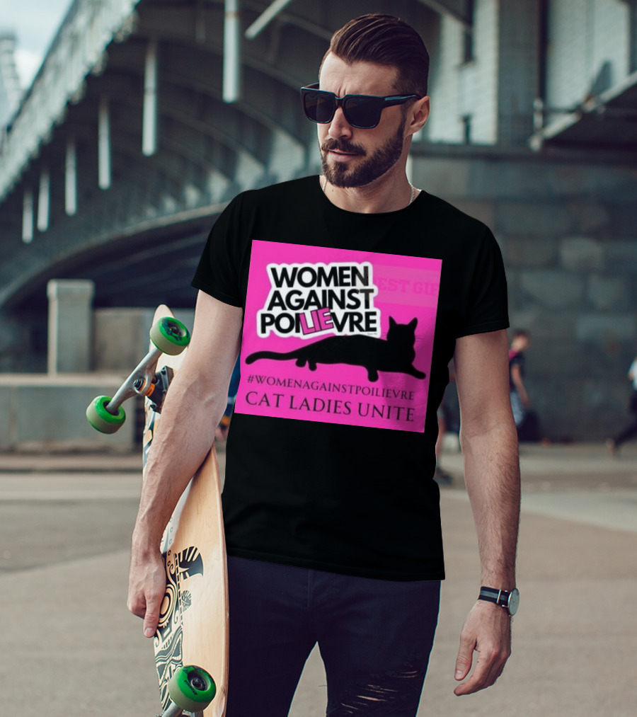 Women Against Poilievre Cat Ladies Unite #WomenAgainstPoilievre T-Shirt