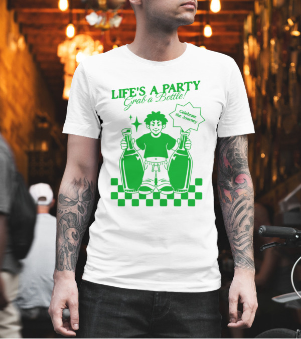 Life’s a Party Grab a Bottle Celebrate the Journey T-Shirt Life’s a Party Grab a Bottle Celebrate the Journey T-Shirt