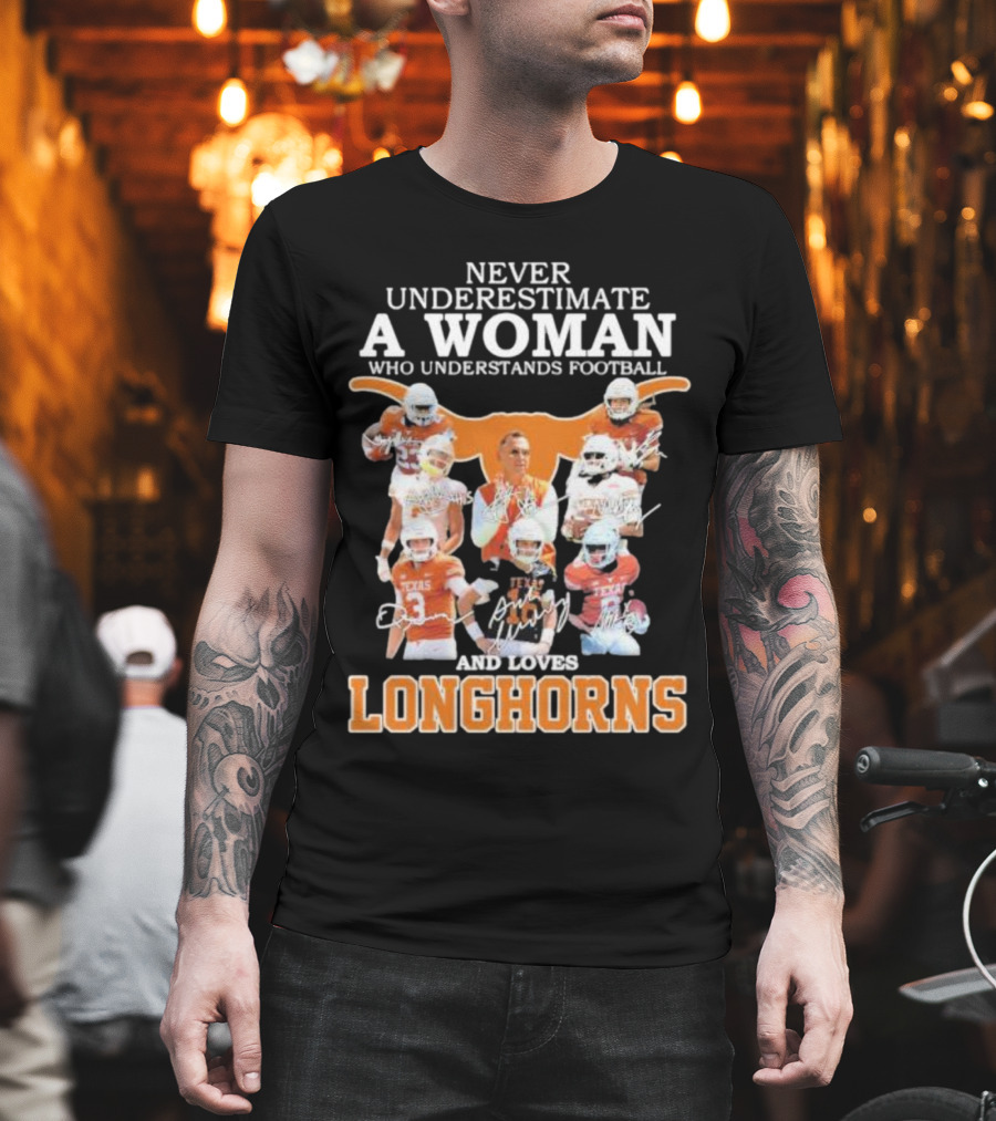 Never Underestimate a Woman Who Understands Football and Loves Longhorns T-Shirt