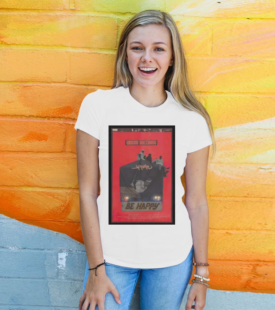Circus Maximus Be Happy Travis Scott Movie T-Shirt
