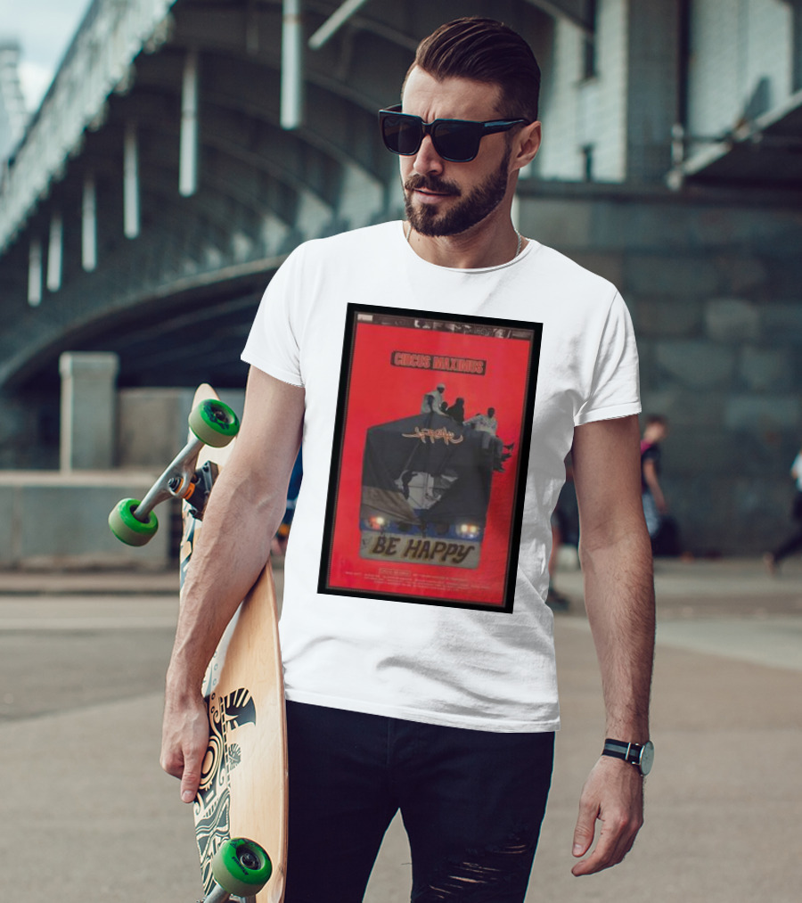 Circus Maximus Be Happy Travis Scott Movie T-Shirt