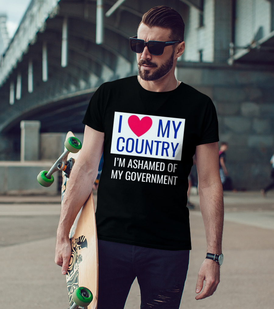 I Love My Country Heart Icon I'm Ashamed Of My Government T-Shirt