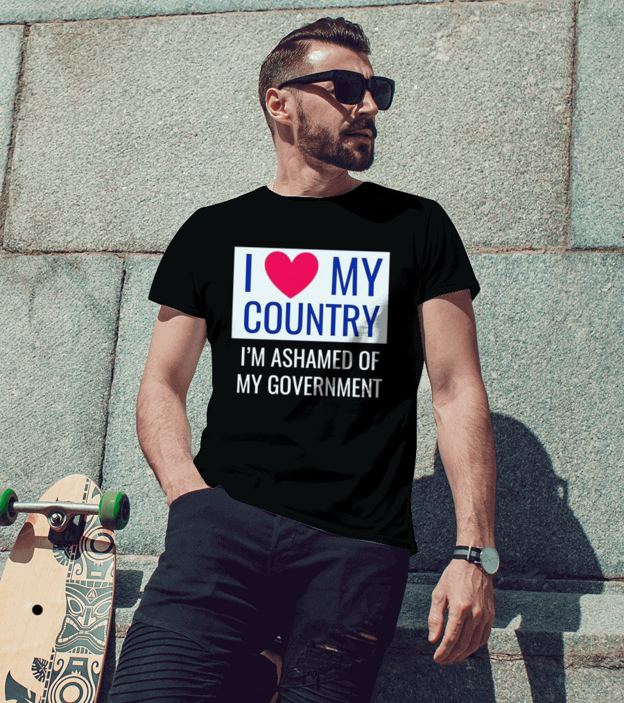 I Love My Country Heart Icon I'm Ashamed Of My Government T-Shirt