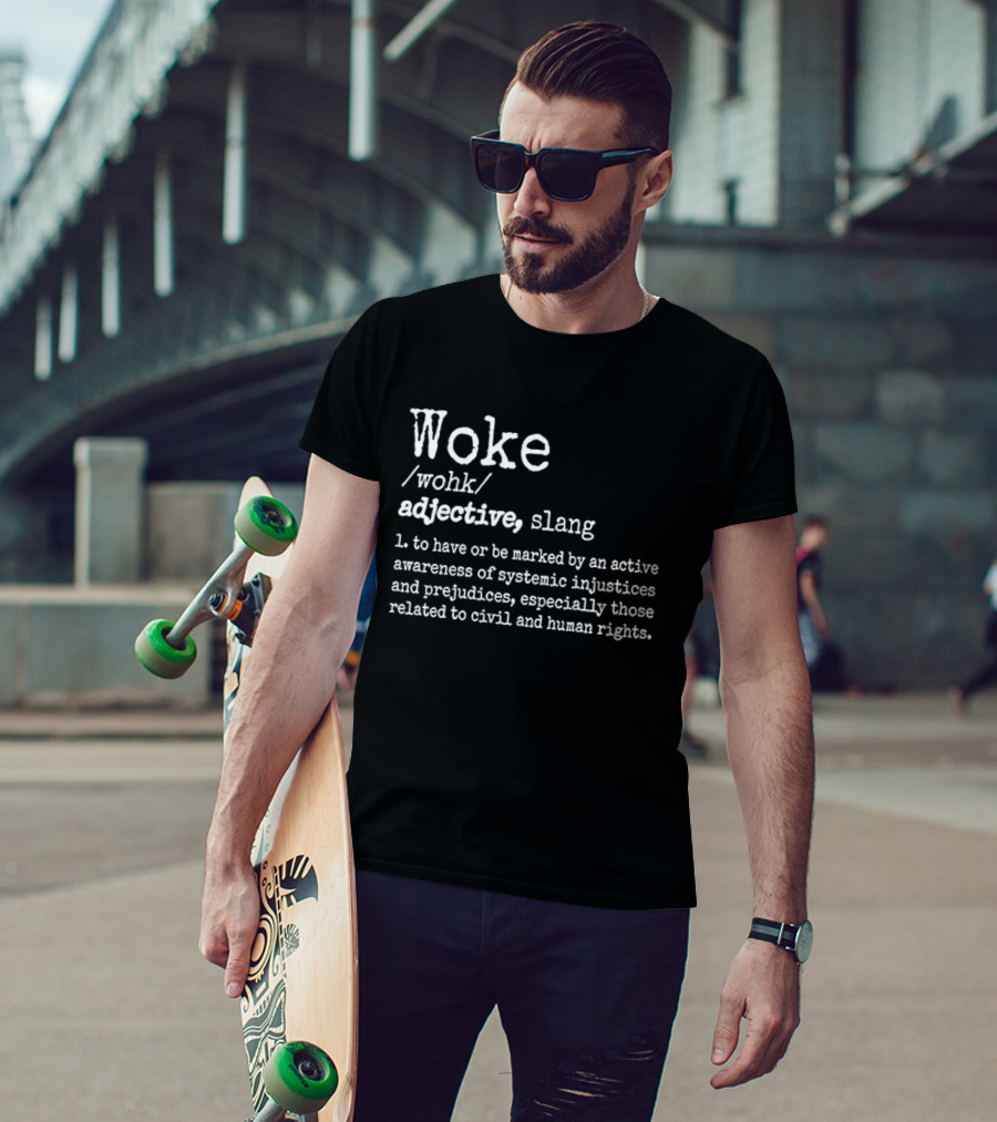 Woke Definition Adjective Slang Awareness Of Systemic Injustices And Civil Human Rights T-Shirt