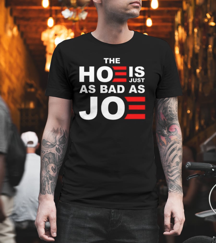Sarah Larchmont The Hoe Is Just As Bad As Joe T-Shirt