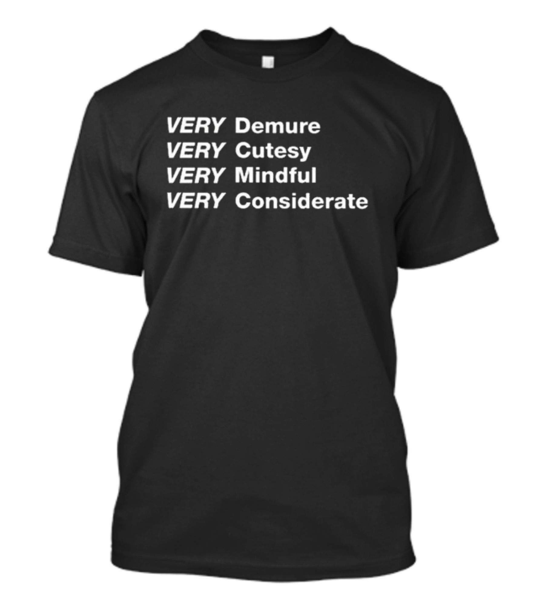 Very Demure Very Cutesy Very Mindful Very Considerate Empowerment Phrase T-Shirt