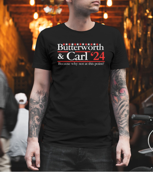 Butterworth and Carl 24 Because Why Not at This Point with Stars and Red 24 T-Shirt Butterworth and Carl 24 Because Why Not at This Point with Stars and Red 24 T-Shirt