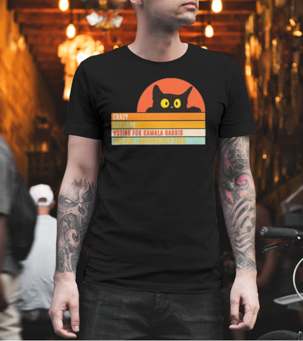 Crazy Cat Lady Voting for Kamala Harris Pro Roe Anti Project 2025 T-Shirt Crazy Cat Lady Voting for Kamala Harris Pro Roe Anti Project 2025 T-Shirt