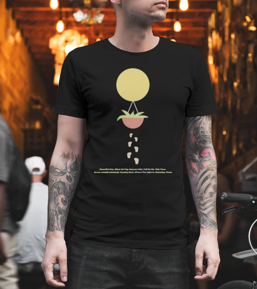 Beautiful Day Shine On Top Heaven Falls Where The Light Is Tracklist Surfaces Music T-Shirt