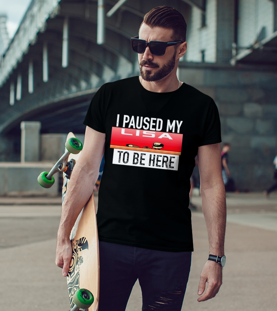I Paused My Lisa Video Game Inspired Retro Gaming Nostalgia T-Shirt