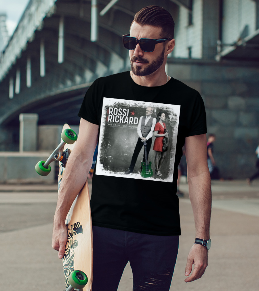 Rossi Rickard We Talk Too Much Francis Rossi And Hannah Rickard 1st November T-Shirt