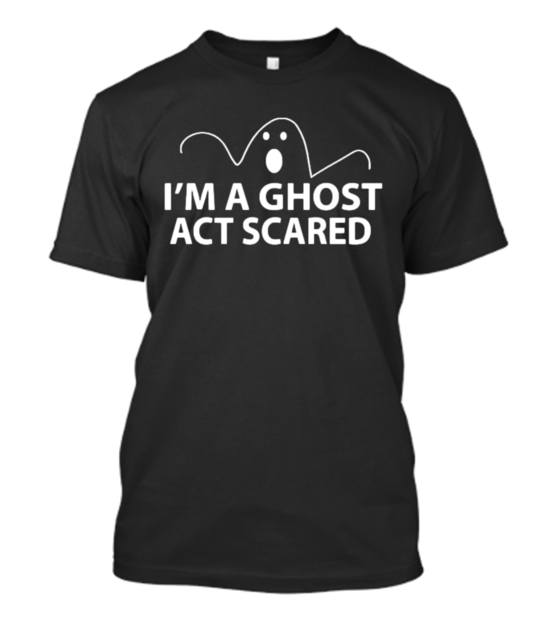 I'm A Ghost Act Scared Halloween Ghost T-Shirt