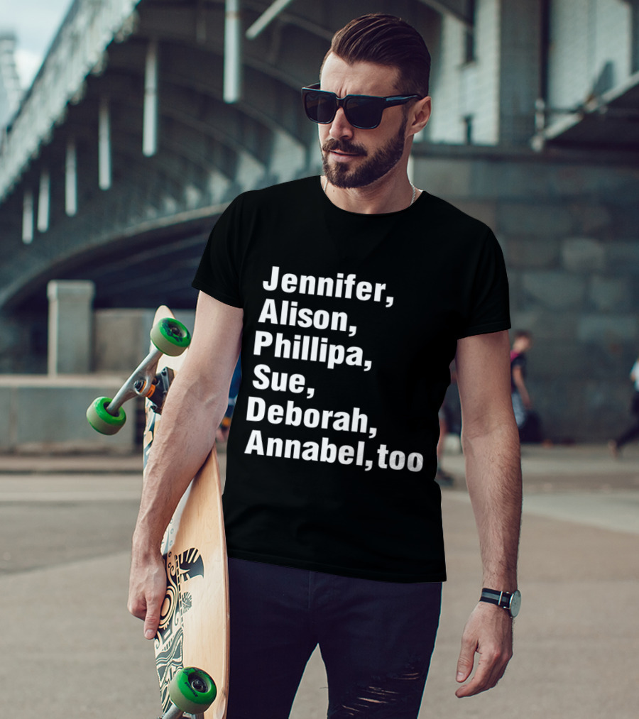 Jennifer Alison Phillipa Sue Deborah Annabel Too Song Inspired T-Shirt