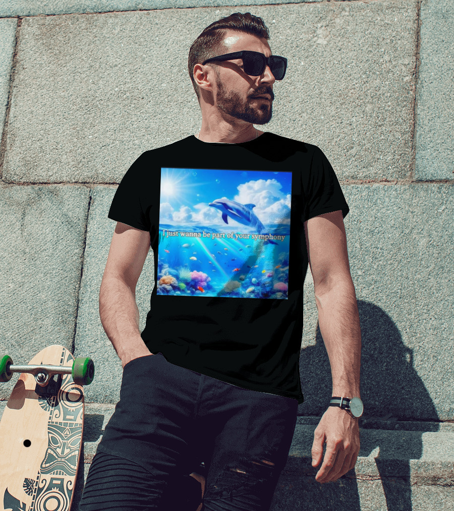 I Just Wanna Be Part Of Your Symphony Dolphin Ocean Scene T-Shirt