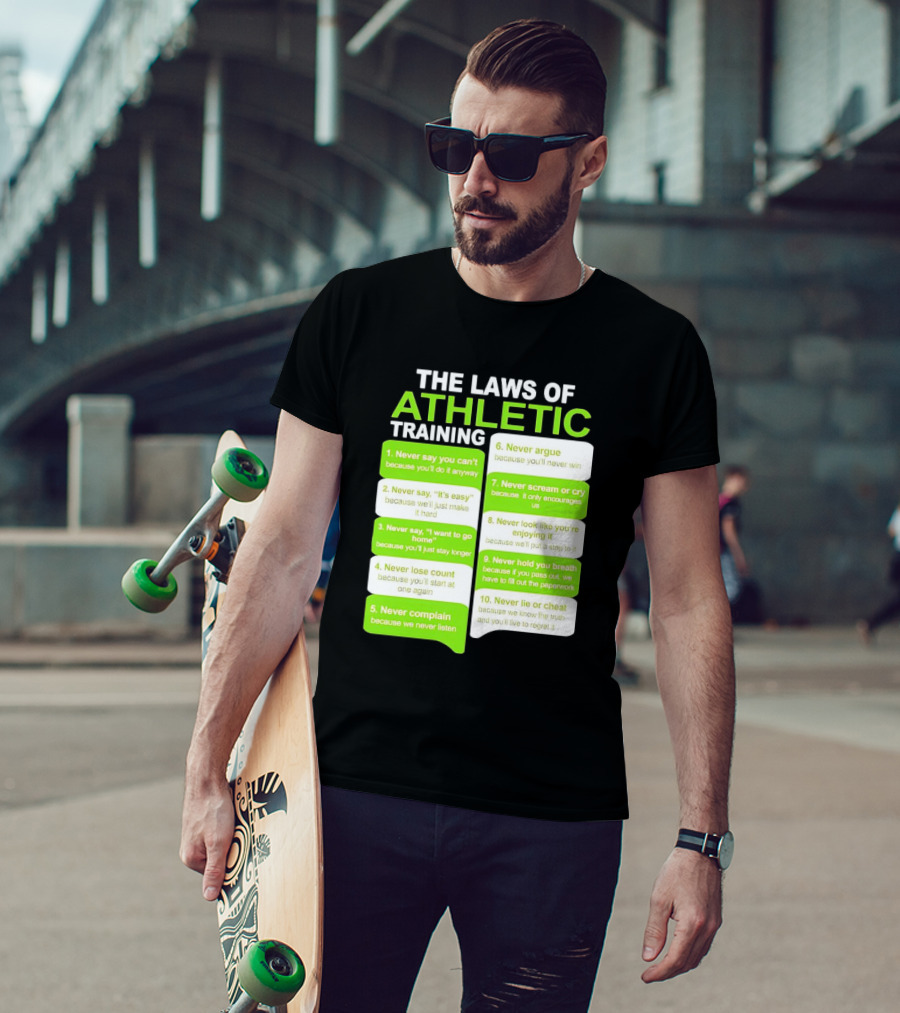 The Laws Of Athletic Training Never Say Never Only Encourages It T-Shirt