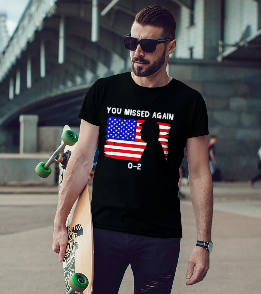 You Missed Again 0-2 American Flag Silhouette Conservative Humor T-Shirt