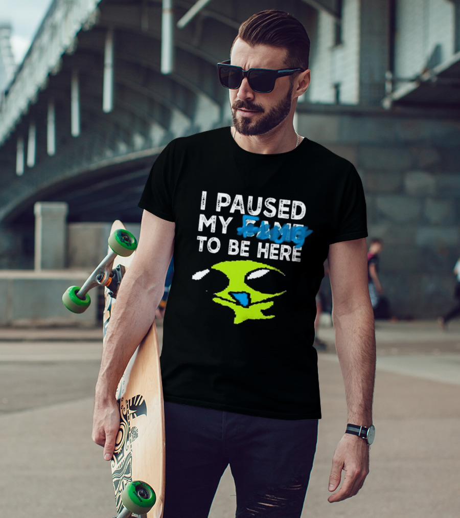 I Paused My Game To Be Here Alien Face T-Shirt