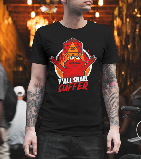 RPG Elmo Y'all Shall Suffer D20 Dice Flames T-Shirt RPG Elmo Y'all Shall Suffer D20 Dice Flames T-Shirt