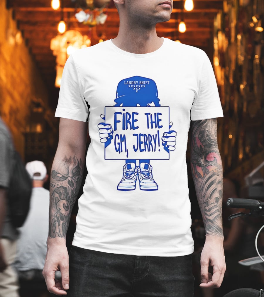 FIRE THE GM JERRY LANDRY SHIFT XXXXXXX T-Shirt