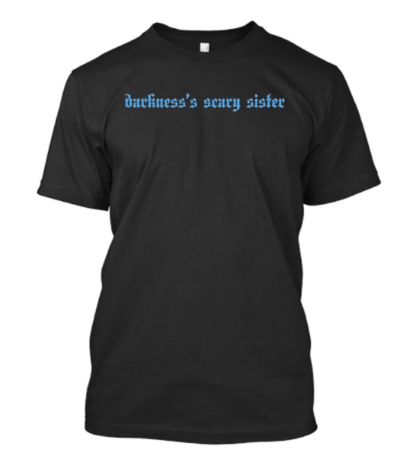 Darkness’s Scary Sister Bold Gothic Text T-Shirt