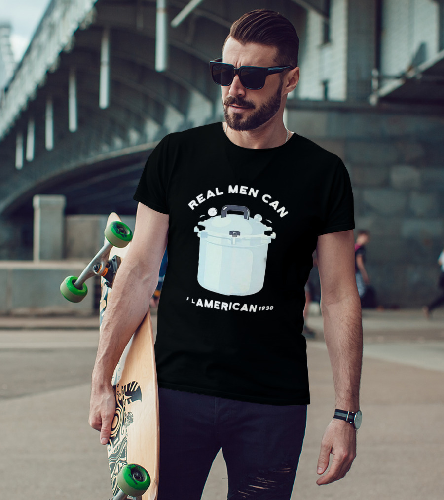 Real Men Can All American 1930 Pressure Cooker T-Shirt
